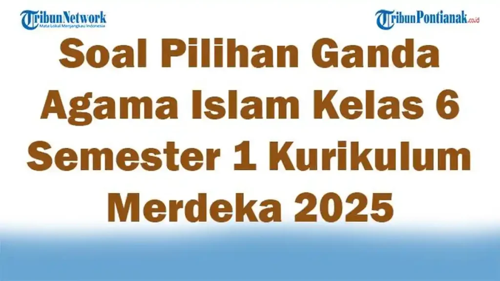 Bocoran Soal Agama Islam Kelas 6 Semester 1 dan Kunci Jawaban yang Sering Keluar Ujian